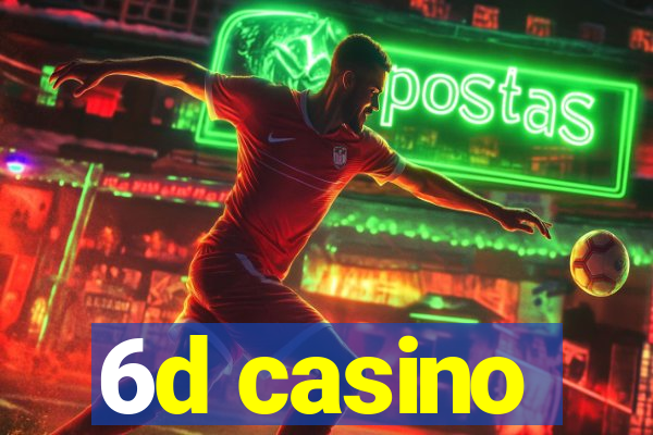 6d casino